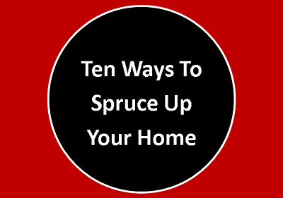 Ten ways to spruce up a hom